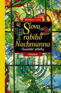 Slova rabiho Nachmana - Chasidské příběhy - Kliknutím na obrázek zavřete